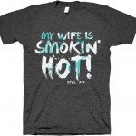 Dark gray tee with graphic "My Wife is Smoking Hot"